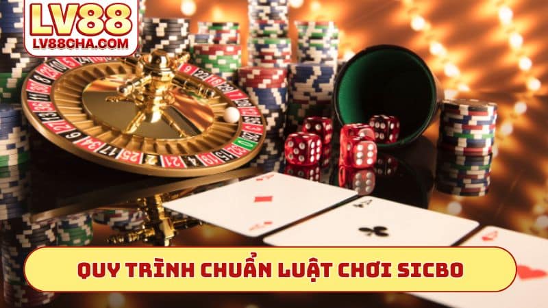 Quy trình ván cược chuẩn luật chơi Sicbo
